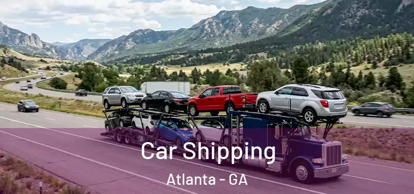  Car Shipping Atlanta - GA
