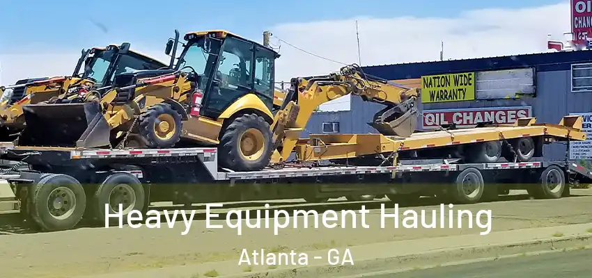  Heavy Equipment Hauling Atlanta - GA