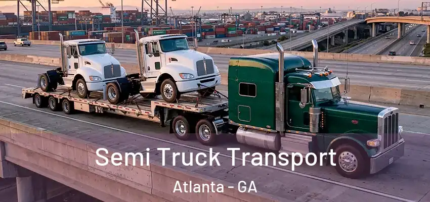  Semi Truck Transport Atlanta - GA